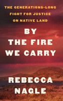 By the Fire We Carry
