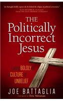 The Politically Incorrect Jesus