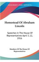 Homestead Of Abraham Lincoln: Speeches In The House Of Representatives April 5, 12, 1916(English)