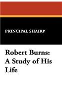 Robert Burns: A Study of His Life