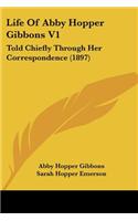 Life Of Abby Hopper Gibbons V1