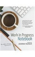 Work in Progress Notebook: The Keep-Everything-In-One-Place Manuscript Organizer.