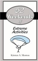 52 Weekends of Extreme Activities