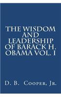 wisdom and leadership of Barack H. Obama, Vol. I