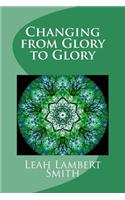 Changing from Glory to Glory: I Love This Life