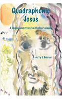 Quadraphonic Jesus: A single narrative from the four gospels