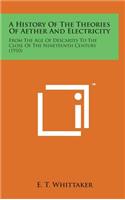 History of the Theories of Aether and Electricity