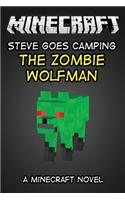 The Zombie Wolfman Minecraft Steve Goes Camping