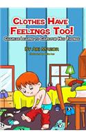 Clothes Have Feelings Too!: Charlie Learns to Care for His Things