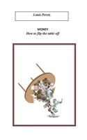 Money, How to flip the table off