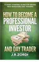 How to Become a Professional Investor and Day Trader