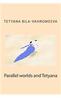 Parallel Worlds and Tetyana