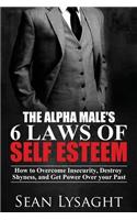 The Alpha Male's 6 Laws of Self Esteem