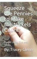 Squeeze the Pennies to Make the Nickels Count