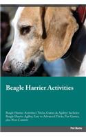 Beagle Harrier Activities Beagle Harrier Activities (Tricks, Games & Agility) Includes: Beagle Harrier Agility, Easy to Advanced Tricks, Fun Games, plus New Content