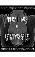 Lusting 4 Grayscale Adult Coloring Book Vol.1