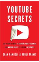YouTube Secrets: The Ultimate Guide to Growing Your Following and Making Money as a Video Influencer