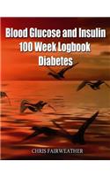 Blood Glucose and Insulin 100 Week Logbook - Diabetes