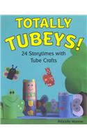 Totally Tubeys!: 24 Storytimes with Tube Crafts