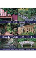 The Big Book Of Backyard Projects