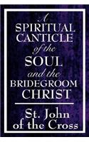 A Spiritual Canticle of the Soul and the Bridegroom Christ