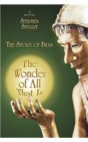 The Wonder of All That Is: The Story of Bean