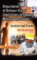 Department of Defense Use of Contractors to Support Military Operations: Analyses & Trends