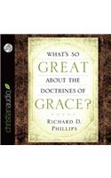 What's So Great about the Doctrines of Grace?