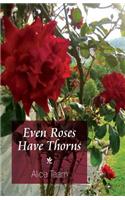 Even Roses Have Thorns