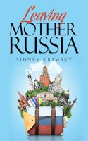 Leaving Mother Russia