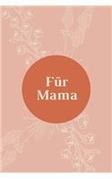 Für Mama: A5 Dotted Grid Journal - Skizzenbuch - Stammbuch - Familienbuch - Notizbuch - Zeichenbuch - Geschenk für Familien, Eltern, Väter, Mütter, Alleinerzi