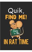 Quick Find Me! 2mn=1hr In Rat Time: Funny Gifts for Rat Lovers. Lined Rat Notebook, Rat Journal Gifts, 120 Pages, 6x9, Soft Cover, Matte Finish