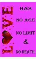 Love has no age no limit and no death