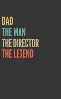 The Dad The Man The Director The Legend Notebook: Lined Journal, 120 Pages, 6 x 9, Matte Finish, Gift For Father