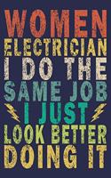 Women Electrician I Do The Same Job I Just Look Better Doing It