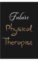 Future Physical Therapist: Physical Therapist Journal Notebook to Write Down Things, Take Notes, Record Plans or Keep Track of Habits (6" x 9" - 120 Pages)