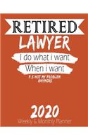 Retired Lawyer - I do What i Want When I Want 2020 Planner