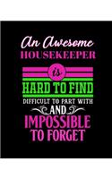 An Awesome Housekeeper Is Hard to Find Difficult to Part with and Impossible to Forget