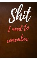 Shit I Need To Remember