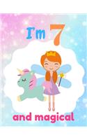 I'm 7 and magical: A birthday journal for 7 years old girl in fairy, unicorn, princess theme, 8.5X11 inches notebook, 100 blank page journal with multiple cute lay out