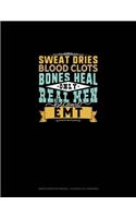 Sweat Dries Blood Clots Bones Heal Only Real Men Become EMT: Graph Paper Notebook - 0.25 Inch (1/4") Squares(1725 Graph Paper Notebook - 0.25 Inch (1/4") Squares)