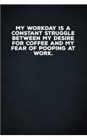 My Workday Is A Constant Struggle Between My Desire For Coffee And My Fear Of Pooping At Work