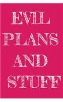 Evil Plans And Stuff Notebook Funny Birthday Gift For Women/Men/Boss/Coworkers/Colleagues/Students/Friends.