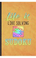 Life Is Like Solving Sudoku