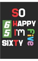 So Happy I'm Sixty Five