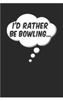 I'd Rather Be Bowling: 110 Page Blank Notebook - Ruled Paper Journal - 6" x 9" (15.24 x 22.86 cm)