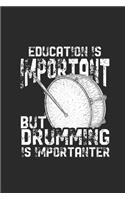 Education Is Important But Drumming Is Importanter: Drum Notebook, Graph Paper (6" x 9" - 120 pages) Musical Instruments Themed Notebook for Daily Journal, Diary, and Gift