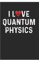 I Love Quantum Physics