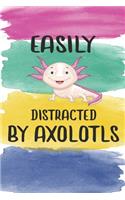 Easily Distracted By Axolotls Notebook Journal