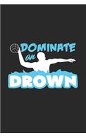 Dominate or drown: 6x9 Water Polo - blank with numbers paper - notebook - notes